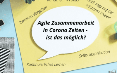 Ist agiles Arbeiten krisenfest und in Corona-Zeiten möglich?